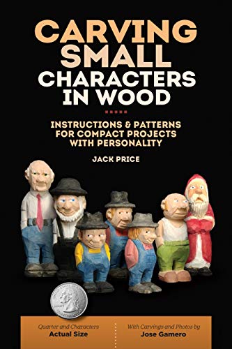 Book Cover Carving Small Characters in Wood: Instructions & Patterns for Compact Projects with Personality (Fox Chapel Publishing) Simple, Beginner-Friendly Techniques for Creating Tiny 2-Inch to 3-Inch Figures