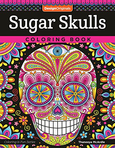 Book Cover Sugar Skulls Coloring Book (Coloring is Fun) (Design Originals) 32 Fun & Quirky Art Activities Inspired by the Day of the Dead, from Thaneeya McArdle; Extra-Thick Perforated Pages Resist Bleed-Through