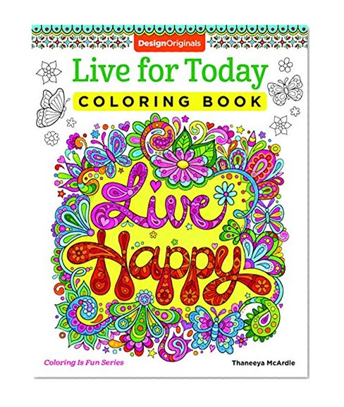 Book Cover Live for Today Coloring Book (Coloring is Fun) (Design Originals) 32 Inspiring Quotes & Beginner-Friendly Creative Art Activities from Thaneeya McArdle; High-Quality, Extra-Thick Perforated Pages