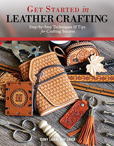 Book Cover Get Started in Leather Crafting: Step-by-Step Techniques and Tips for Crafting Success (Design Originals) Beginner-Friendly Projects, Basics of Leather Preparation, Tools, Stamps, Embossing, & More