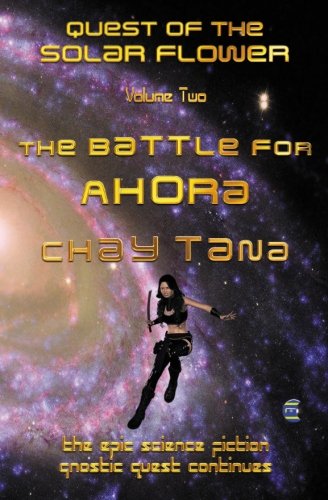 The Battle for Ahora (Quest of the Solar Flower trilogy) (Volume 2)
