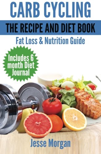 Book Cover Carb Cycling: The Recipe and Diet Book: Fat Loss & Nutrition Guide