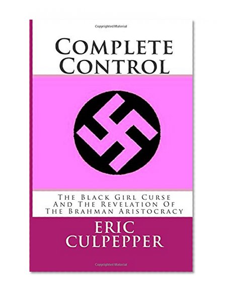 Complete Control: The Black Girl Curse & The Revelation Of The Brahman Aristocracy
