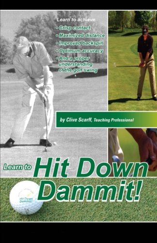 Book Cover Hit Down Dammit!: (The Key to Golf)