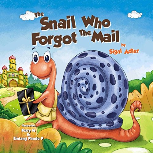 Book Cover The Snail Who Forgot The Mail: Teach your kid patience (BOOKS FOR KIDS 1)