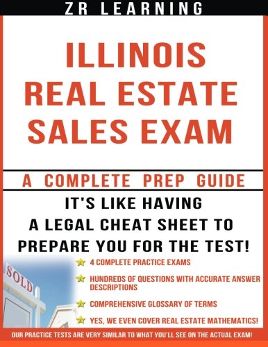 Illinois Real Estate Sales Exam - 2014 Version: Principles, Concepts and Hundreds Of Practice Questions Similar To What You'll See On Test Day
