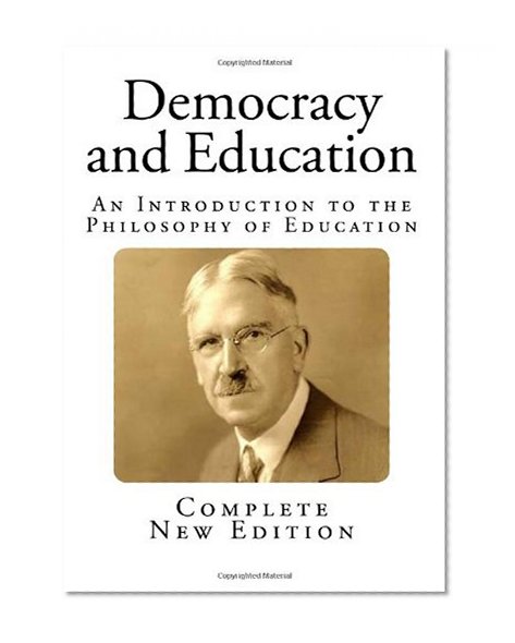 Democracy and Education: An Introduction to the Philosophy of Education