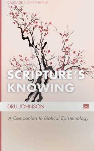 Book Cover Scripture s Knowing: A Companion to Biblical Epistemology (Cascade Companions)