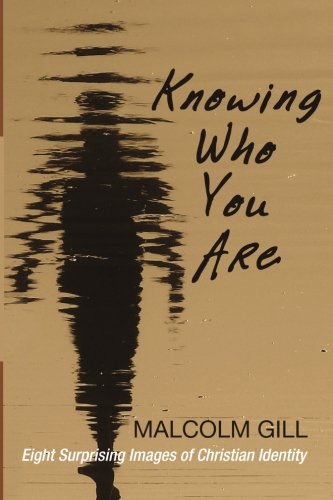 Knowing Who You Are: Eight Surprising Images of Christian Identity