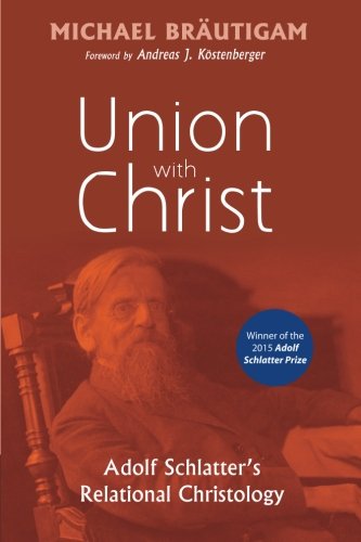 Union with Christ: Adolf Schlatter's Relational Christology