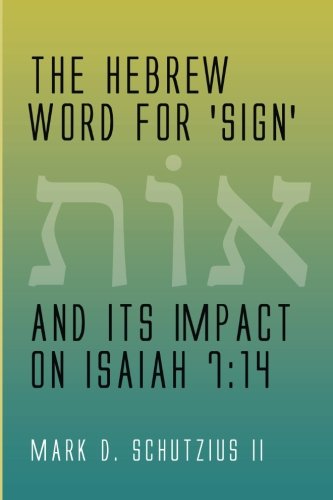 The Hebrew Word for 'sign' and its Impact on Isaiah 7:14