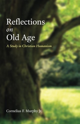 Reflections on Old Age: A Study in Christian Humanism