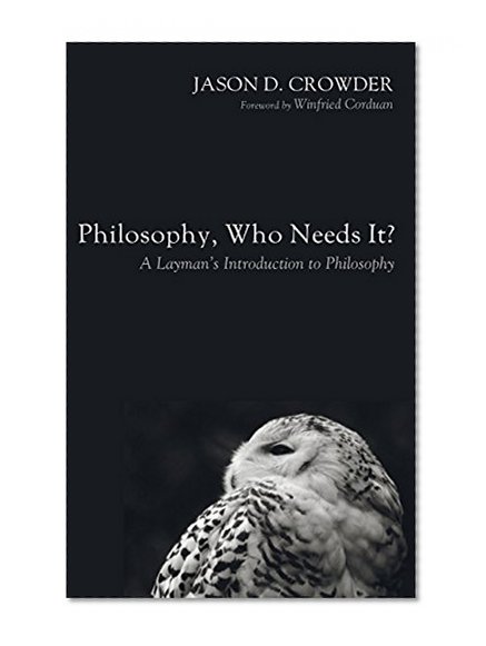 Philosophy, Who Needs It?