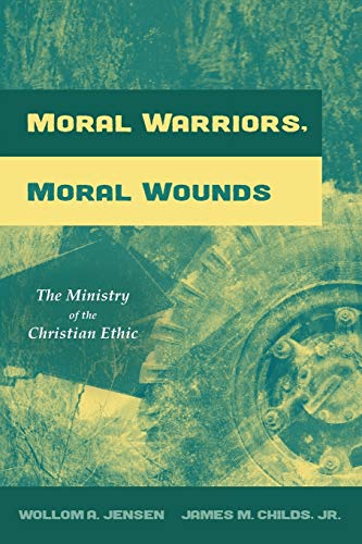 Book Cover Moral Warriors, Moral Wounds: The Ministry of the Christian Ethic