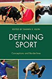 Defining Sport: Conceptions and Borderlines (Studies in Philosophy of Sport)