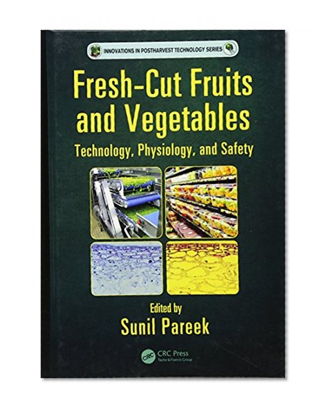 Book Cover Fresh-Cut Fruits and Vegetables: Technology, Physiology, and Safety (Innovations in Postharvest Technology Series)