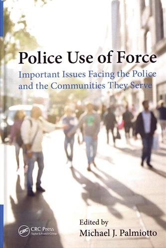 Book Cover Police Use of Force: Important Issues Facing the Police and the Communities They Serve