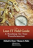 The Lean IT Field Guide: A Roadmap for Your Transformation