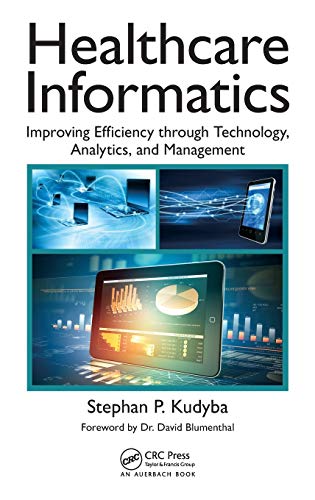 Book Cover Healthcare Informatics: Improving Efficiency through Technology, Analytics, and Management