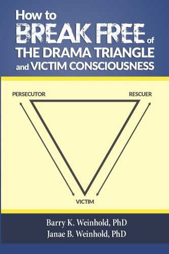 Book Cover How To Break Free of the Drama Triangle  and  Victim Consciousness