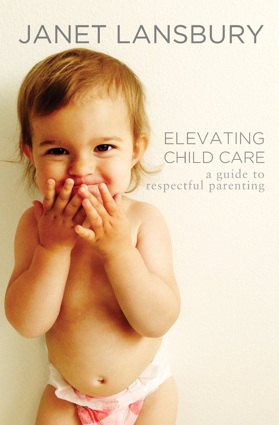 Book Cover Elevating Child Care: A Guide to Respectful Parenting