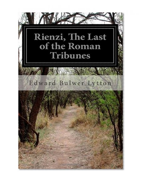 Rienzi, The Last of the Roman Tribunes
