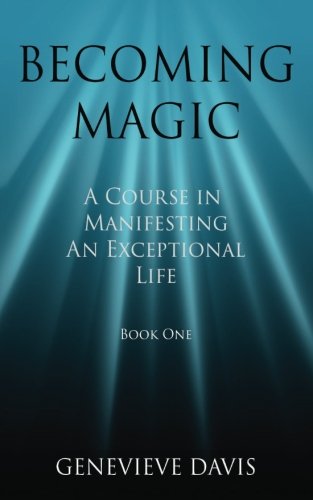 Book Cover Becoming Magic: A Course in Manifesting an Exceptional Life (Book 1)
