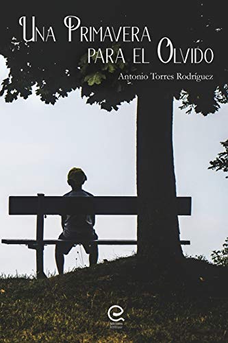 Una primavera para el olvido (Spanish Edition)