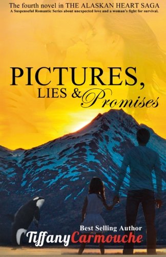 Book Cover Pictures, Lies and Promises (The Alaskan Heart Saga) (Volume 4)