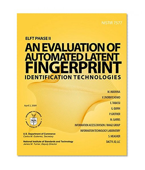 ELFT Phase II - An Evaluation of Automated Latent Fingerprint Identification Technologies