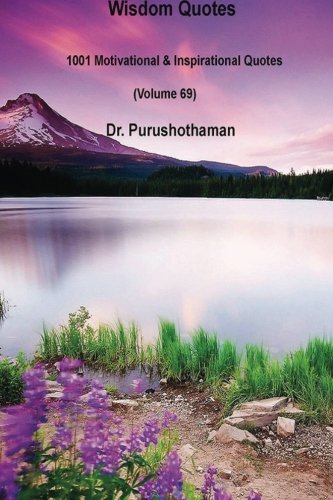 Wisdom Quotes (Volume 69): 1001 Motivational & Inspirational Quotes