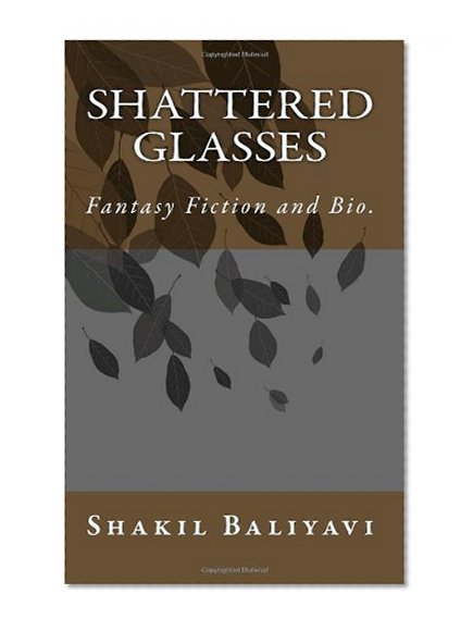 Shattered Glasses: Fantasy Fiction and Bio.