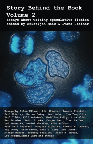 Story Behind the Book : Volume 2 (Essays on Writing Speculative Fiction)