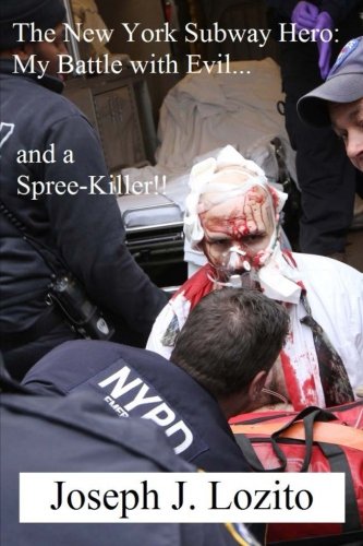 The New York Subway Hero: My Battle with Evil...and a Spree-Killer!!
