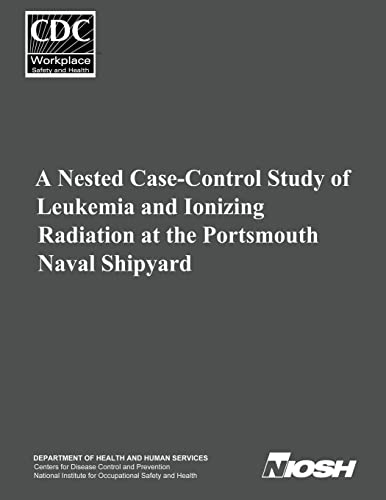A Nested Case-Control Study of Leukemia and Ionizing Radiation at the Portsmouth Naval Shipyard