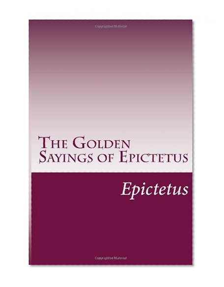 The Golden Sayings of Epictetus