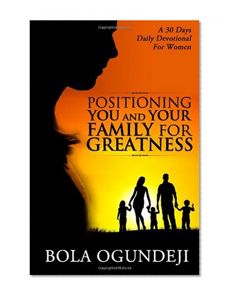 Positioning You and Your Family for Greatness