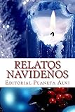 Relatos NavideÃ±os: Editorial Planeta Alvi (Spanish Edition)