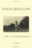 ...a Bee in a Flower Garden: A Memoir