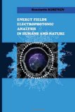 Energy Fields Electrophotonic Analysis  in Humans and Nature: Electrophotonic Analysis