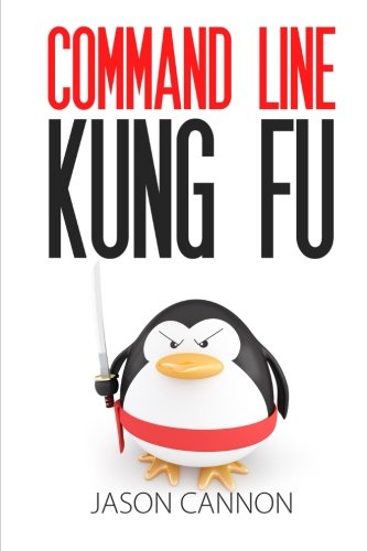 Book Cover Command Line Kung Fu: Bash Scripting Tricks, Linux Shell Programming Tips, and Bash One-liners