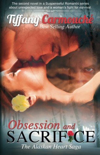 Book Cover Obsession and Sacrifice (The Alaskan Heart Saga) (Volume 2)