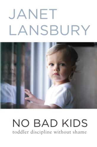 Book Cover No Bad Kids: Toddler Discipline Without Shame