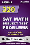 320 SAT Math Subject Test Problems arranged by Topic and Difficulty Level - Level 2: 160 Questions with Solutions, 160 Additional Questions with Answers