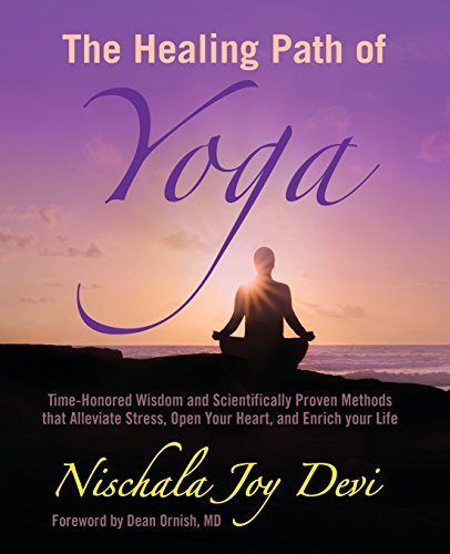 Book Cover The Healing Path of Yoga: Time-Honored Wisdom and Scientifically Proven Methods that Alleviate Stress, Open Your Heart, and Enrich your Life