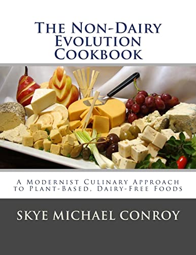 Book Cover The Non-Dairy Evolution Cookbook: A Modernist Culinary Approach to Plant-Based, Dairy Free Foods