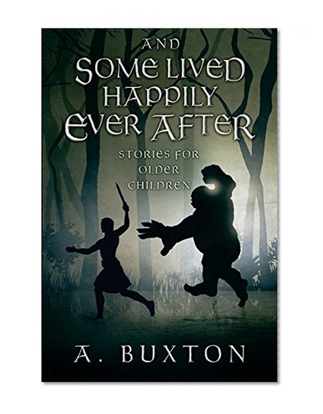 And Some Lived Happily Ever After: Stories For Older Children
