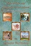 Five Pride and Prejudice Variations: A Collection of Short Stories