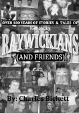 Over 100 Years of Stories & Tales of "RAYWICKIANS" (and friends)