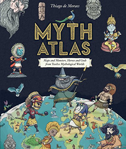 Book Cover Myth Atlas: Maps and Monsters, Heroes and Gods from Twelve Mythological Worlds